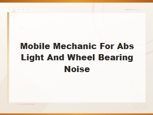 Mobile Mechanic Abs Light and Wheel Bearing Noise Repair