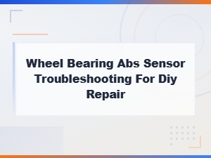 How to Troubleshoot a Wheel Bearing Abs Sensor